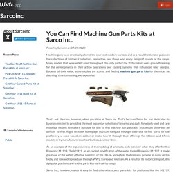 You Can Find Machine Gun Parts Kits at Sarco Inc. by Sarcoinc