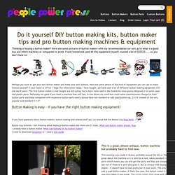 Button making kits, button makers and button parts guide