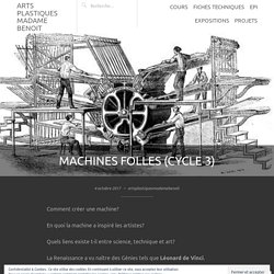 Machines folles (Cycle 3) – ARTS PLASTIQUES MADAME BENOIT