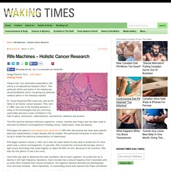 Rife Machines - Holistic Cancer Research