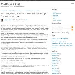 WakeUp-Machines – A PowerShell script for Wake On LAN - Matthijs's blog