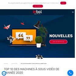 Top 10 des machines à sous vidéo de l’année 2020