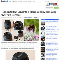 Turn an Old Kit Lens Into a Macro Lens by Removing the Front Element
