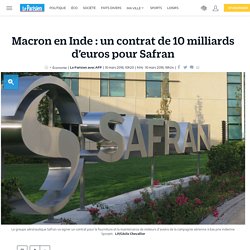 Macron en Inde : un contrat de 10 milliards d’euros pour Safran