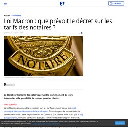 Loi Macron : que prévoit le décret sur les tarifs des notaires ?