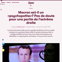 Macron est-il un «psychopathe»? Pas de doute pour une partie de l'extrême droite