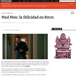 Mad Men: la felicidad en 8mm