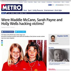 News Of The World phone hacking: Were Maddie McCann, Sarah Payne and Holly Wells victims?