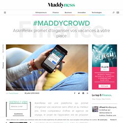 #Maddycrowd : AsknRelax promet d'organiser vos vacances à votre place - Maddyness