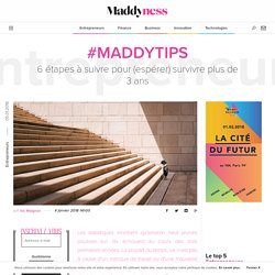 #MaddyTips : 6 étapes à suivre pour (espérer) survivre plus de 3 ans