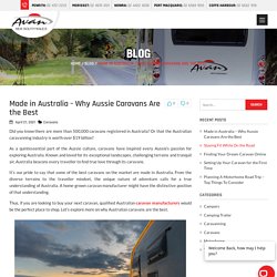 Made in Australia – Why Aussie Caravans Are the Best