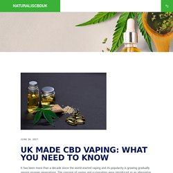 UK Made CBD Vaping: What You Need To Know
