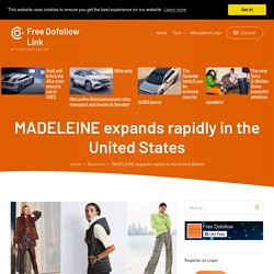 MADELEINE expands rapidly in the United States