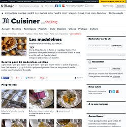 Madeleines - Recette des Madeleines de Commercy ou d'ailleurs