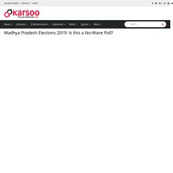 Madhya Pradesh Elections 2019: Is this a No-Wave Poll?