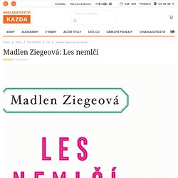 Madlen Ziegeová: Les nemlčí - Nakladatelství Kazda