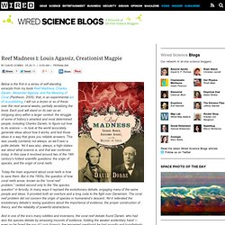 Reef Madness Begins: Louis Agassiz, Creationist Magpie