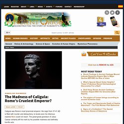 The Madness of Caligula: Rome’s Cruelest Emperor?