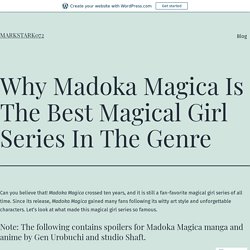 Why Madoka Magica Is The Best Magical Girl Series In The Genre – markstark072