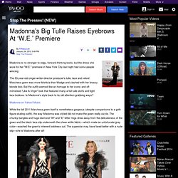 Madonna’s Big Tulle Raises Eyebrows At ‘W.E.’ Premiere