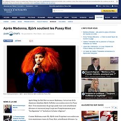 Après Madonna, Björk soutient les Pussy Riot
