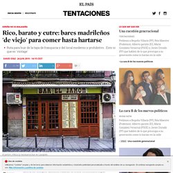 Rico, barato y cutre: bares madrileños 'de viejo' para comer hasta hartarse