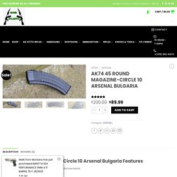 AK74 45 ROUND MAGAZINE-CIRCLE 10 ARSENAL BULGARIA
