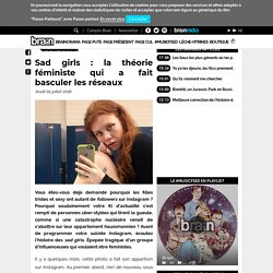 Brain Magazine - Brainorama - Sad girls : la théorie féministe qui a fait basculer les réseaux