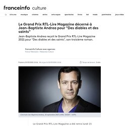 Le Grand Prix RTL-Lire Magazine décerné à Jean-Baptiste Andrea pour "Des diables et des saints"...