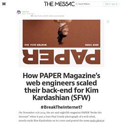 How PAPER Magazine’s web engineers scaled Kim Kardashian’s back-end (SFW) — The Message