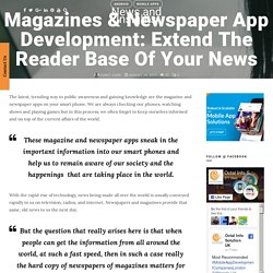 Magazines & Newspaper App Development: Extend The Reader Base Of Your News