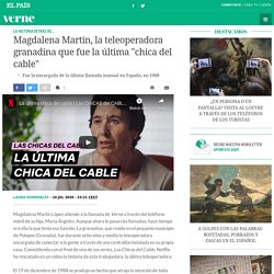 Vídeo: Magdalena Martín, la teleoperadora granadina que fue la última "chica del cable"