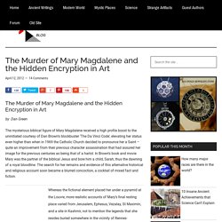 The Murder of Mary Magdalene and the Hidden Encryption in Art