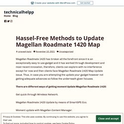 Hassel-Free Methods to Update Magellan Roadmate 1420 Map  – technicalhelpp