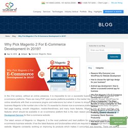 Why Pick Magento 2 For E-Commerce Development In 2019?