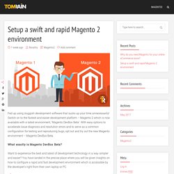 Setup a swift and rapid Magento 2 environment  - Tomrain