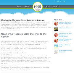 Moving the Magento Store Switcher / Selector