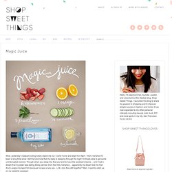 Shop Sweet Things with Jeanne // MAGIC JUICE