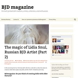 The magic of Lidia Snul, Russian BJD Artist (Part 2)