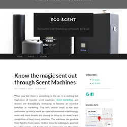 Know the magic sent out through Scent Machines