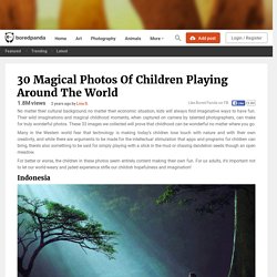 30 Magical Photos Of Children Playing Around The World