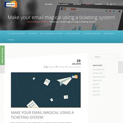 Make your email magical using a ticketing system! - kapdesk