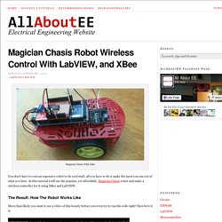 Magician Chasis Robot Wireless Control With LabVIEW, XBee, and Arduino