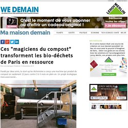 Ces "magiciens du compost" transforment les bio-déchets de Paris en ressource
