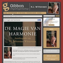 De magie van harmonie, Autobiografie van H. Johannes Witteveen