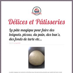 La pâte magique pour faire des beignets, pizzas, du pain, des bun’s, des fonds de tarte etc…