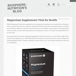 Magnesium Supplements Vital for Health « Biosphere-Nutrition's Blog