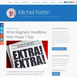 Write Magnetic Headlines With These 7 Tips