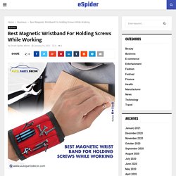 Best Magnetic Wristband For Holding Screws While Working