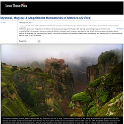 Mystical, Magical & Magnificent Monasteries in Meteora (20 Pics)